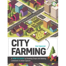 City Farming: A How-to Guide to Growing Crops and Raising Livestock in Urban Spaces, image 